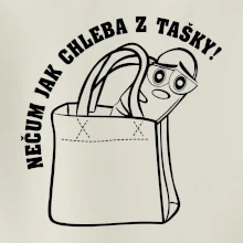 Nečum jak chleba z tašky!