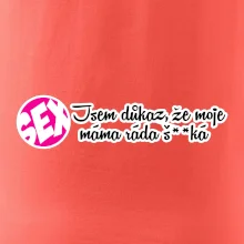 jsem důkaz toho, že moje máma ráda šuká