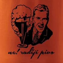 Ne! Raději pivo