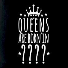 Queens are born in (vlastní měsíc narození)