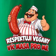Respektuji vegany víc masa pro mě