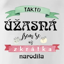 Takto úžasná jsem se už zkrátka narodila