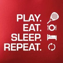 Play eat sleep repeat padel