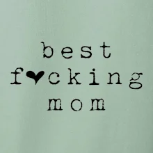 Best fucking mom