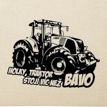 Holky, traktor stojí víc než bávo