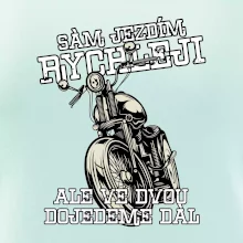 Sám jezdím rychleji, ale ve dvou dojedeme dál