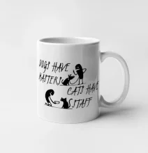 Dogs have masters, cats have staff