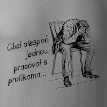 Chci alespoň jednou pracovat s profíkama Chci alespoň jednou pracovat s profíkama