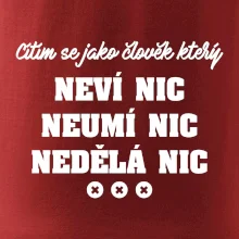 Jsem člověk který neví nic neumí nic nedělá nic