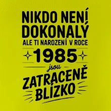Nikdo není dokonalý ale ti narození v roce 1985 jsou zatraceně blízko