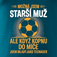 Možná jsem starší muž,  ale když kopnu do míče