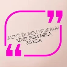 Jasně, že jsem přibrala