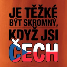 Nápis - Je těžké být skromný když jsi čech