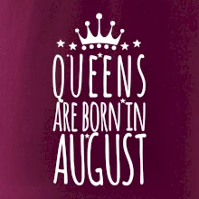 Queens are born in August