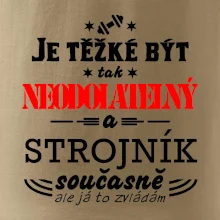 Je těžké být neodolatelný strojník