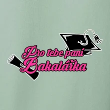 Pro tebe paní Bakalářka