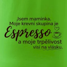 Jsem maminka. Moje krevní skupina je Espresso