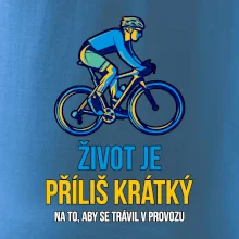 Život je příliš krátký, aby se trávil v provozu