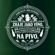 Zraje jako víno, fuguje na pivo