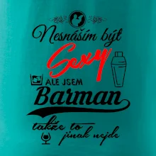 Nesnáším být sexy - nápis - barman / barmanka Nesnáším být sexy - nápis - barman / barmanka