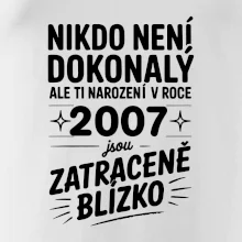 Nikdo není dokonalý ale ti narození v roce 2007 jsou zatraceně blízko
