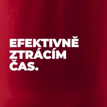 EFEKTIVNĚ ZTRÁCÍM ČAS.