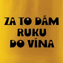 Za to dám ruku do vína