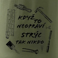 Když to neopraví strýc tak nikdo