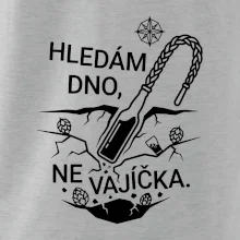Hledám dno, ne vajíčka