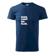 MÁM CHUŤ NA KLID.