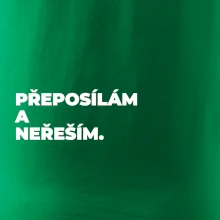 PŘEPOSÍLÁM A NEŘEŠÍM.