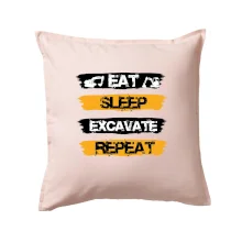Eat Sleep Excavate Repeat