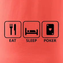 Eat sleep poker