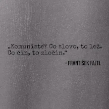 Komunisté Co slovo, to lež. Co čin, to zločin Komunisté Co slovo, to lež. Co čin, to zločin