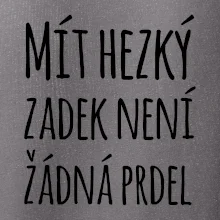 Mít hezký zadek není žádná prdel