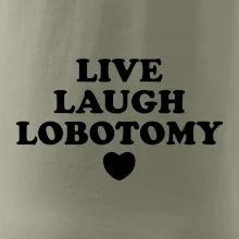 Live laugh lobotomy