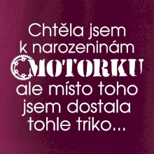Chtěla jsem dostat motorku - narozeniny