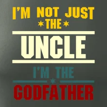 I'm Not Just The Uncle I'm The Godfather
