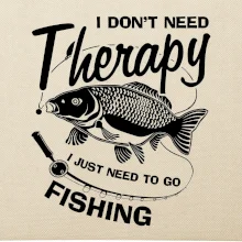 I dont need therapy - fishing
