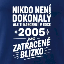 Nikdo není dokonalý ale ti narození v roce 2005 jsou zatraceně blízko