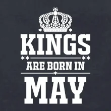 Kings are born in May