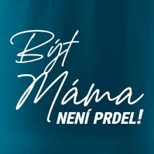 Být máma není prdel