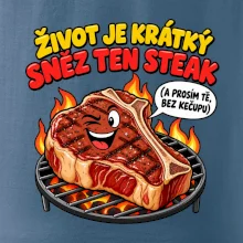 Život je krátký sněz ten steak bez kečupu