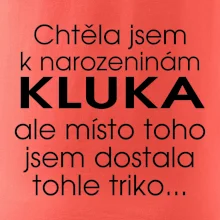 Chtěla jsem dostat k narozeninám kluka