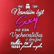 Nesnáším být sexy - vychovatelka v družině