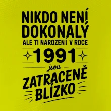 Nikdo není dokonalý ale ti narození v roce 1991 jsou zatraceně blízko