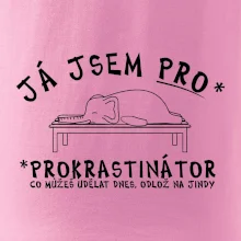 Ja jsem PRO - prokrastinace