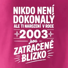 Nikdo není dokonalý ale ti narození v roce 2003 jsou zatraceně blízko