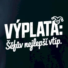 VÝPLATA Šéfův nejlepší vtip