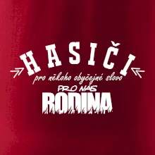 Hasiči, pro někoho obyčejné slovo, pro nás rodina